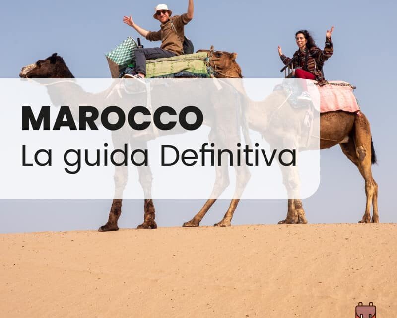 Guida definitiva per viaggiare in Marocco nel 2023: cosa vedere, dove dormire, come spostarsi e molto altro